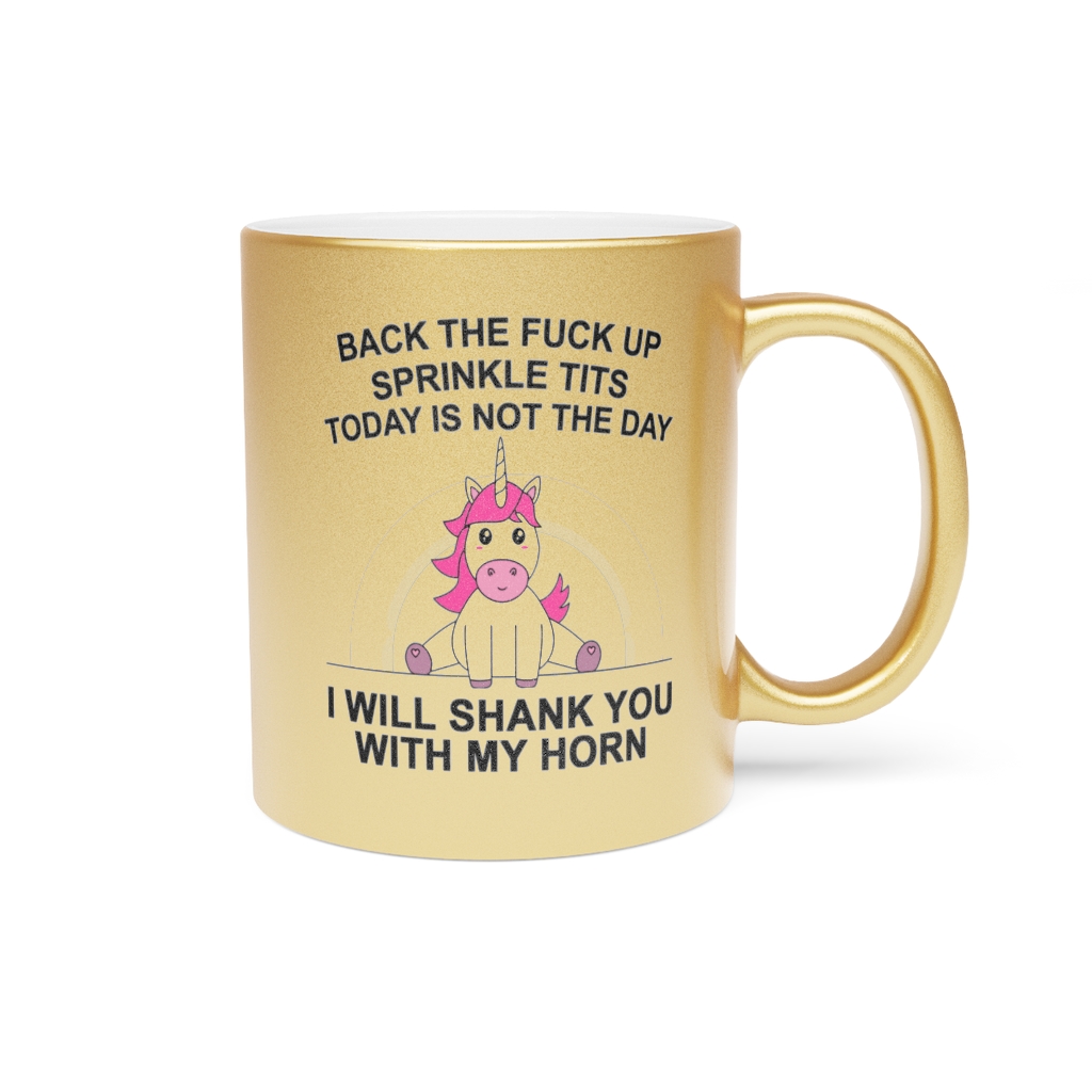 Unicorn Mug Details about   Back the f**k up sprinkle tits today is not the day Mug Coffee Mug 
